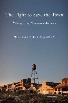 The Fight to Save the Town - Michelle Wilde Anderson