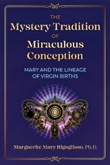 The Mystery Tradition of Miraculous Conception - Marguerite Mary Rigoglioso