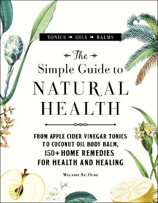 The Simple Guide to Natural Health - Melanie St. Ours