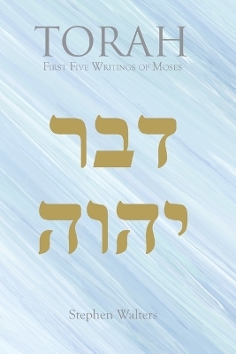 TORAH First Five Writings of Moses - Stephen Walters