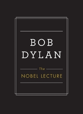 The Nobel Lecture - Bob Dylan