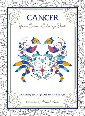 Cancer: Your Cosmic Coloring Book - Mecca Woods