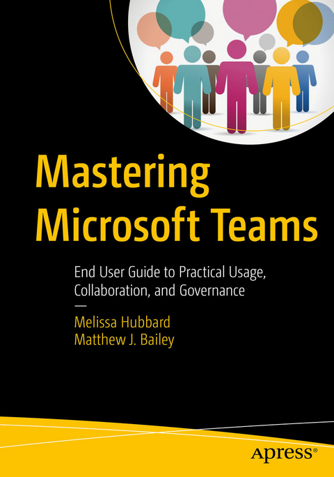 Mastering Microsoft Teams -  Matthew J. Bailey,  Melissa Hubbard