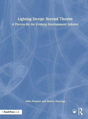 Lighting Design Beyond Theatre - Allen Branton, Sharon Huizinga