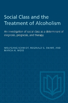 Social Class and the Treatment of Alcoholism - Wolfgang Schmidt, Reginald G. Smart, Marcia K. Moss