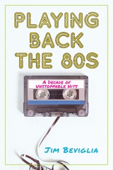 Playing Back the 80s -  Jim Beviglia