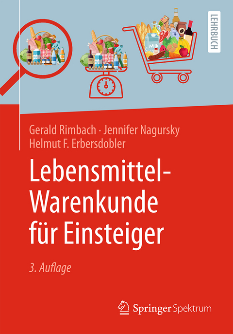 Lebensmittel-Warenkunde für Einsteiger - Gerald Rimbach, Jennifer Nagursky, Helmut F. Erbersdobler