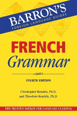 French Grammar - Christopher Kendris, Theodore Kendris