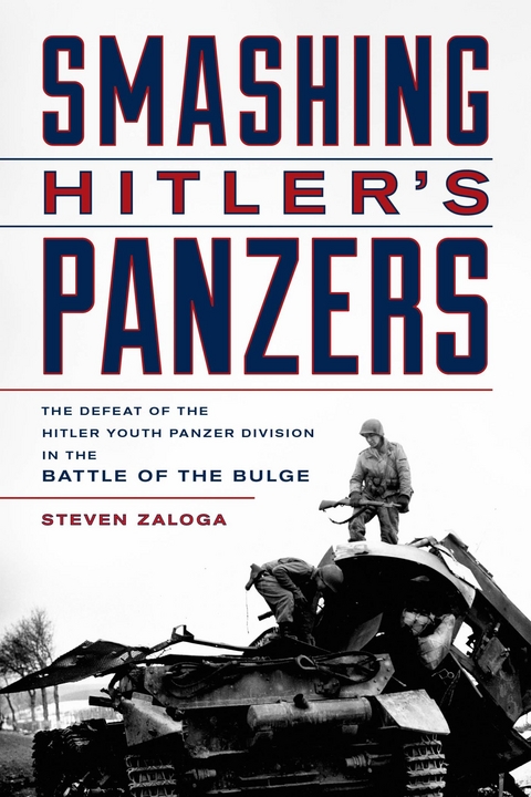 Smashing Hitler's Panzers -  Steven Zaloga,  Steven J. Zaloga