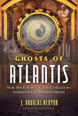 Ghosts of Atlantis - J. Douglas Kenyon