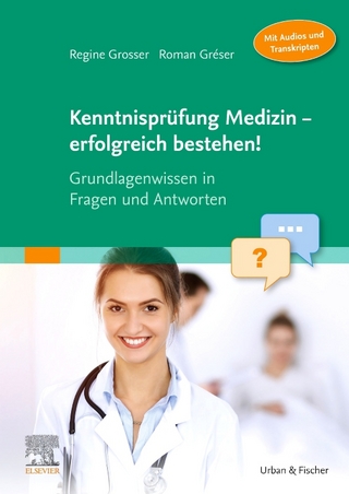 Kenntnisprüfung Medizin, erfolgreich bestehen! - Regine Grosser; Roman Gréser