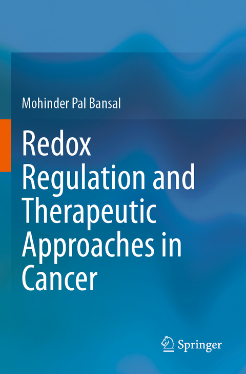 Redox Regulation and Therapeutic Approaches in Cancer - Mohinder Pal Bansal