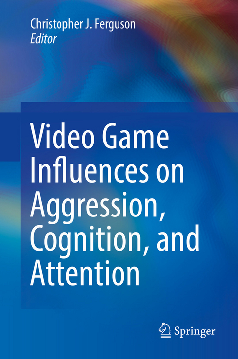Video Game Influences on Aggression, Cognition, and Attention - 