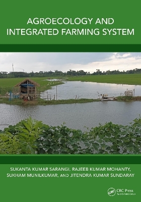 Agroecology and Integrated Farming System - Sukanta Kumar Sarangi, Rajeeb Kumar Mohanty, Sukham Munilkumar, Jitendra Kumar Sundaray