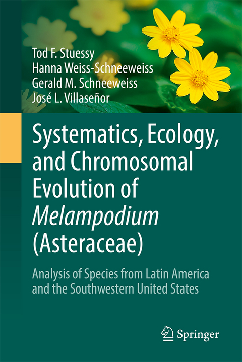 Systematics, Ecology, and Chromosomal Evolution of Melampodium (Asteraceae) - Tod F. Stuessy, Hanna Weiss-Schneeweiss, Gerald M. Schneeweiss, José L. Villaseñor