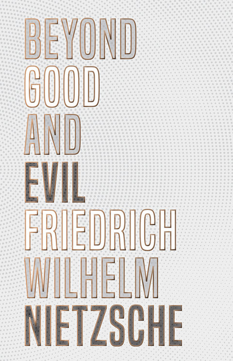 Beyond Good and Evil - Friedrich Wilhelm Nietzsche