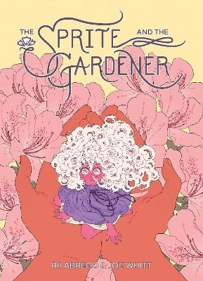 Sprite and the Gardener - Joe Whitt, Rii Abrego