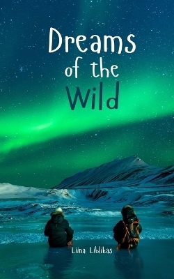 Dreams of the Wild - Liina Liblikas