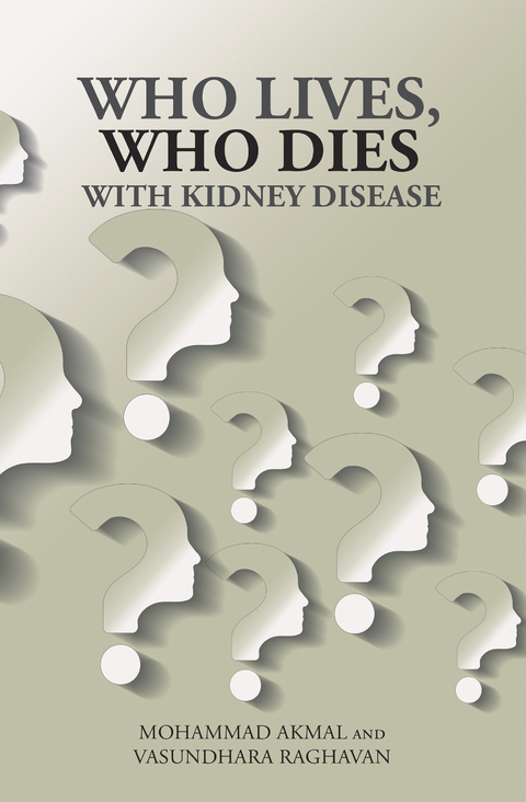 Who Lives, Who Dies with Kidney Disease - Mohammad Akmal, Vasundhara Raghavan