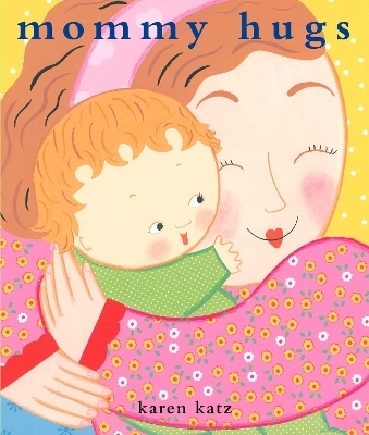 Mommy Hugs - Karen Katz