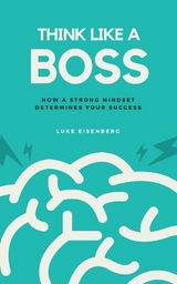 Think Like A Boss - Luke Eisenberg