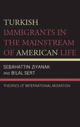 Turkish Immigrants in the Mainstream of American Life -  Bilal Sert,  Sebahattin Ziyanak