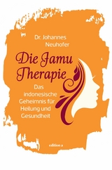 Die Jamu-Therapie - Johannes Neuhofer