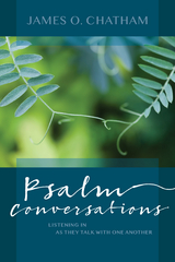 Psalm Conversations -  James O. Chatham