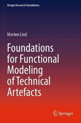 Foundations for Functional Modeling of Technical Artefacts - Morten Lind