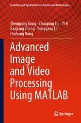 Advanced Image and Video Processing Using MATLAB - Shengrong Gong, Chunping Liu, Yi Ji, Baojiang Zhong, Yonggang Li, Husheng Dong