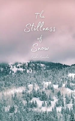 The Stillness of Snow - Linda Leevike