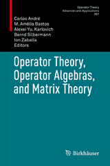 Operator Theory, Operator Algebras, and Matrix Theory - 
