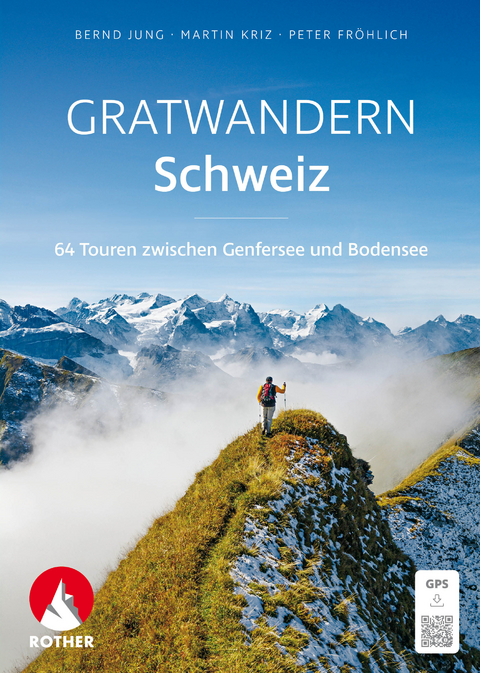 Gratwandern Schweiz - Bernd Jung, Martin Kriz, Peter Fröhlich