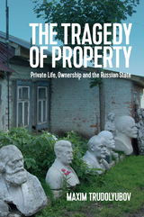 The Tragedy of Property - Maxim Trudolyubov