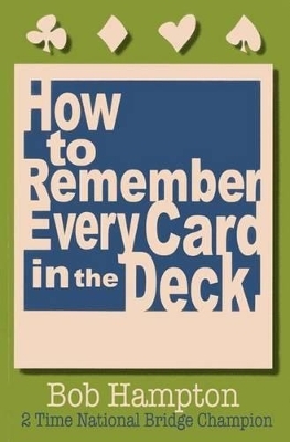 How to Remember Every Card in the Deck - Bob Hampton