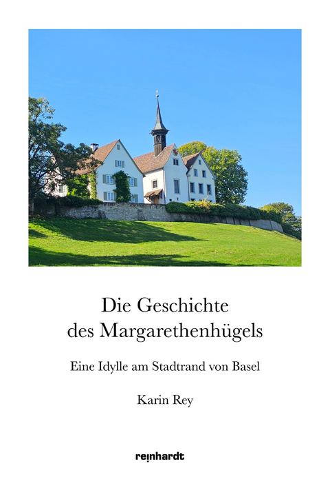 Die Geschichte des Margarethenhügels - Karin Rey