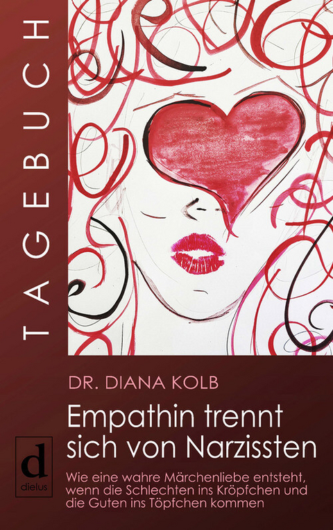 Tagebuch: Empathin trennt sich von Narzissten -  Diana Kolb