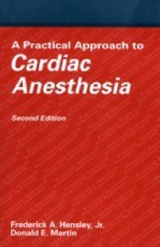 A Practical Approach to Cardiac Anesthesia - Hensley, Frederick A.; Martin, Donald E.