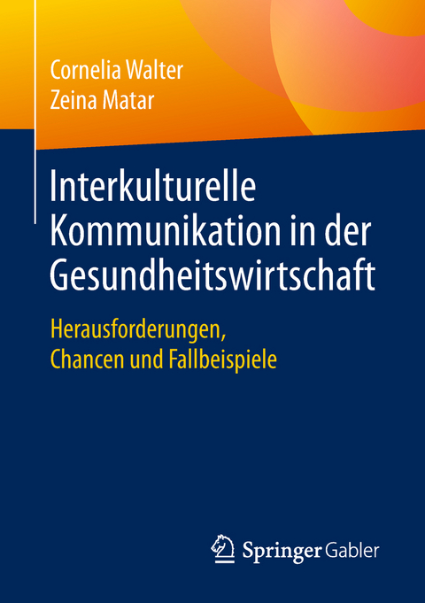 Interkulturelle Kommunikation in der Gesundheitswirtschaft - Cornelia Walter, Zeina Matar