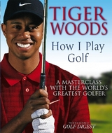 Tiger Woods: How I Play Golf - Woods, Tiger