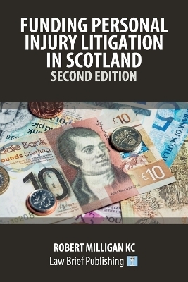 Funding Personal Injury Litigation in Scotland - Second Edition - Robert Milligan