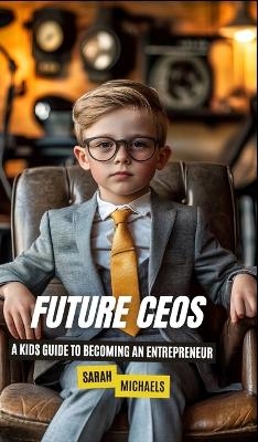 Future CEOs - Sarah Michaels