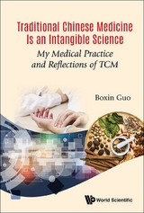 Traditional Chinese Medicine Is An Intangible Science: My Medical Practice And Reflections Of Tcm -  Guo Boxin Guo