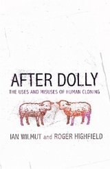 After Dolly - Wilmut, Professor Ian; Highfield, Roger