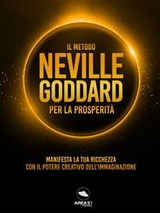 Il metodo Neville Goddard per la prosperità - Neville Goddard