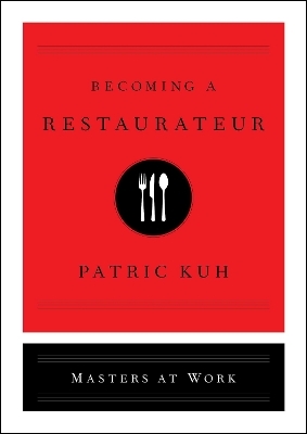 Becoming a Restaurateur - Patric Kuh