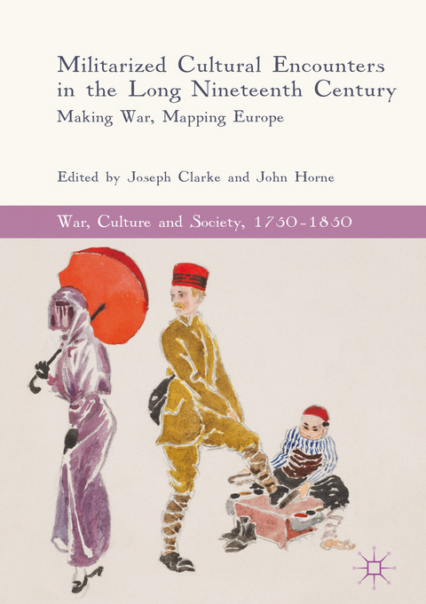 Militarized Cultural Encounters in the Long Nineteenth Century - 