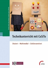 Technikunterricht mit CoSiTo - Frank Bünning, Stefan Brämer, Jeanette Krumbach, Hannes König, Juliane Lehmann, Marcel Martsch, Marcus Röhming