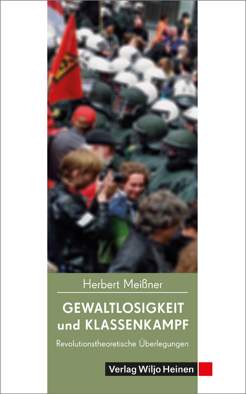 Gewaltlosigkeit und Klassenkampf - Herbert Meißner