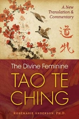 The Divine Feminine Tao Te Ching - Rosemarie Anderson